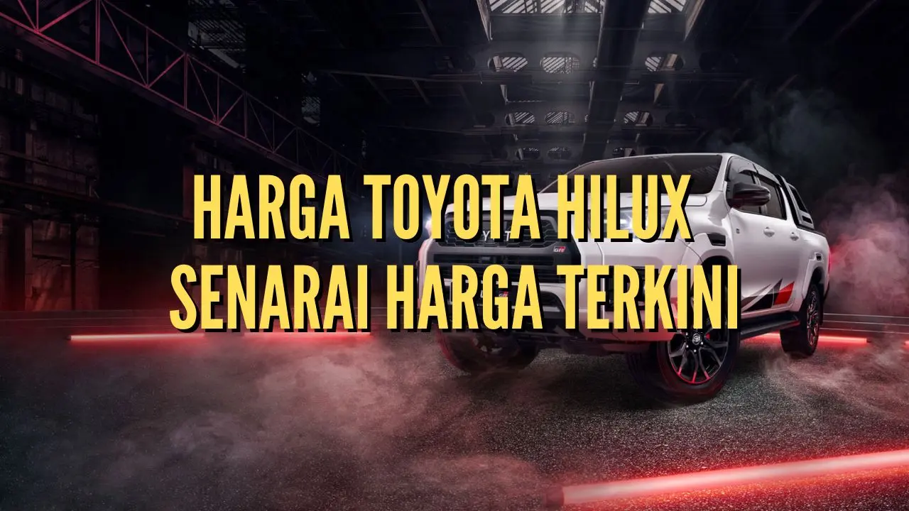 Harga Toyota Hilux - Senarai Harga Terkini