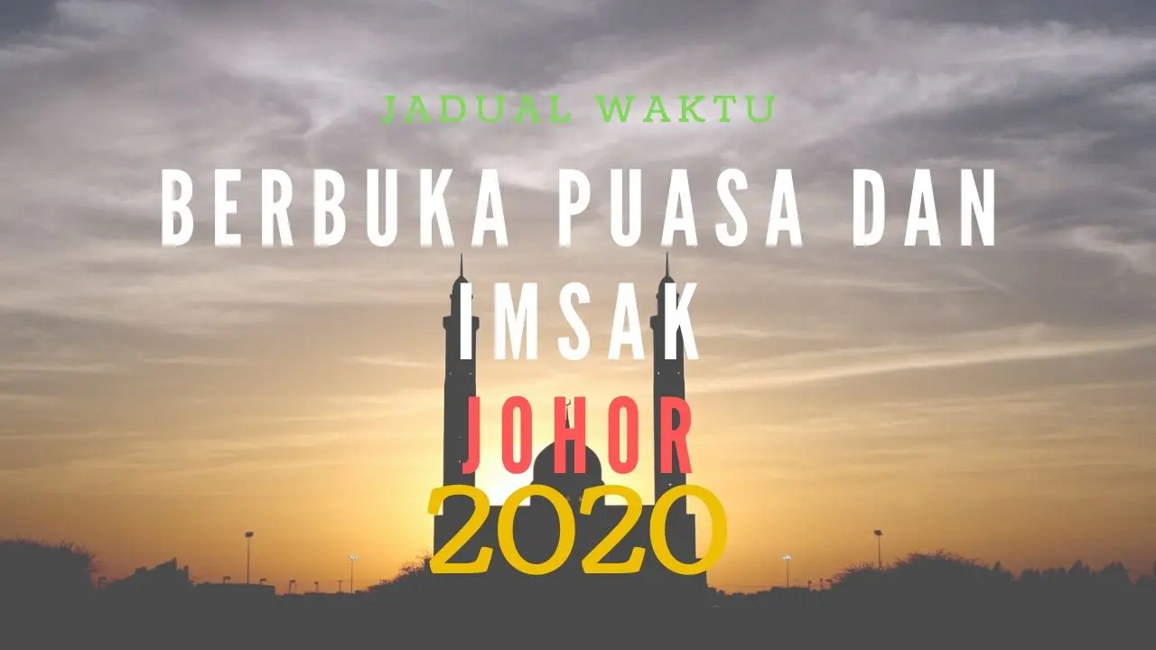 Jadual Waktu Berbuka Puasa dan Imsak Johor 2020
