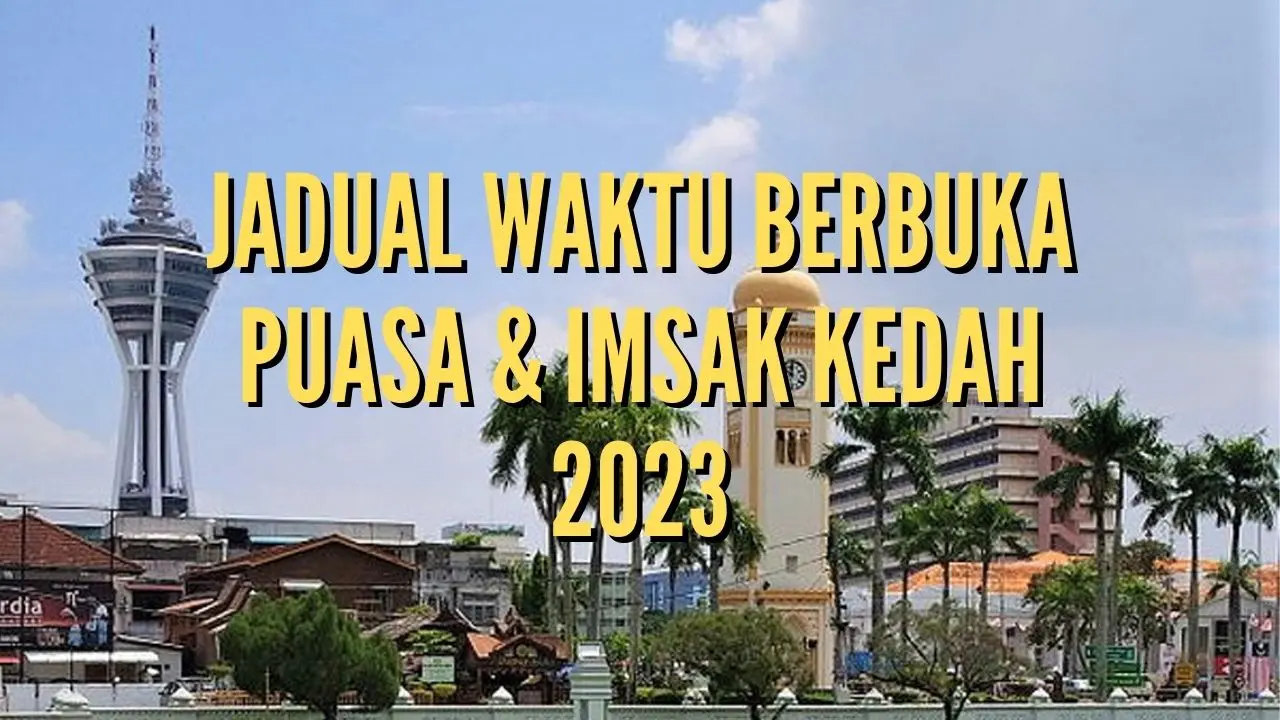 Jadual Waktu Berbuka Puasa & Imsak Kedah 2023