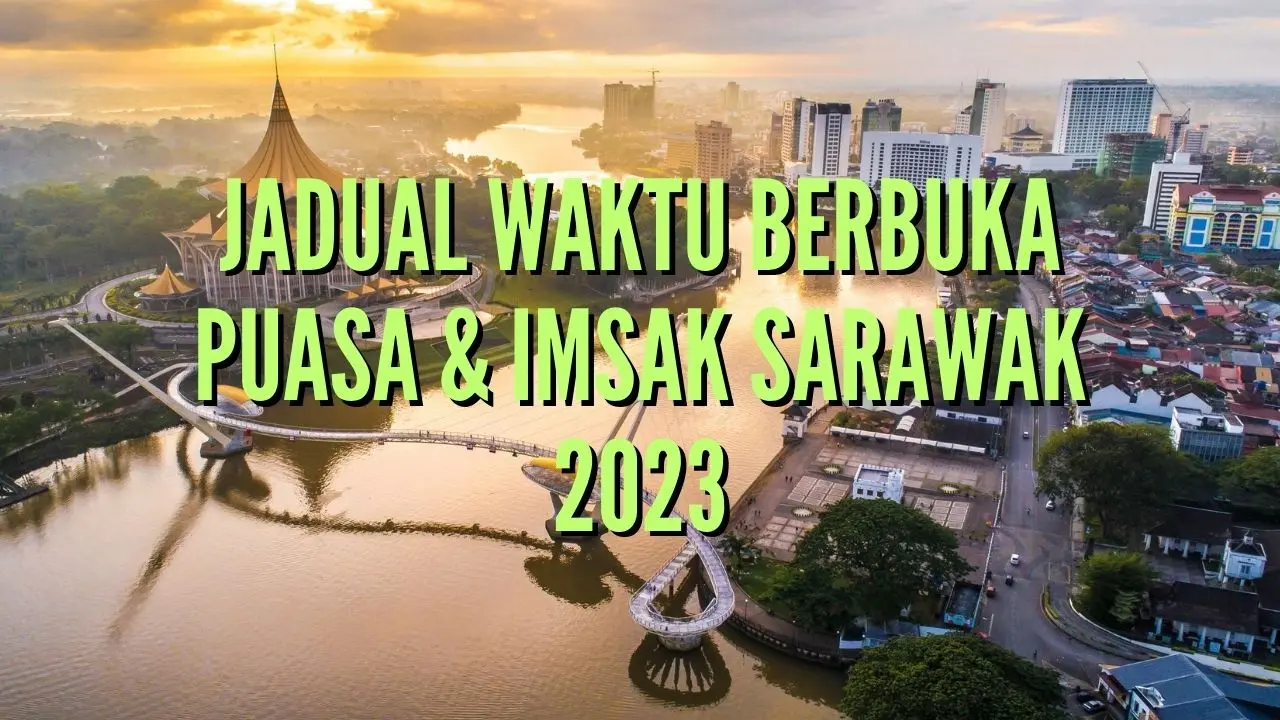 Jadual Waktu Berbuka Puasa & Imsak Sarawak 2023