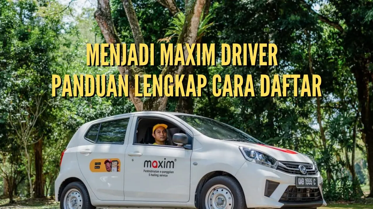Menjadi Maxim Driver : Panduan Lengkap Cara Daftar