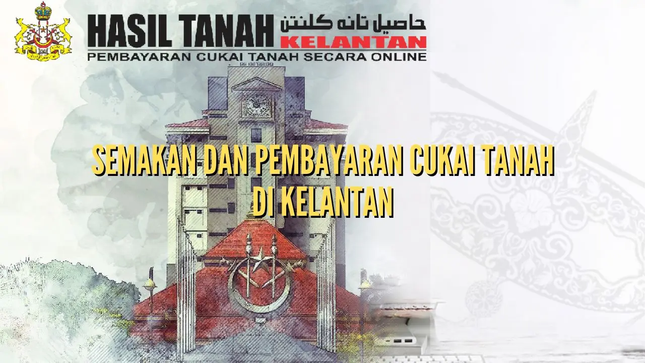 Semakan dan Pembayaran Cukai Tanah di Kelantan