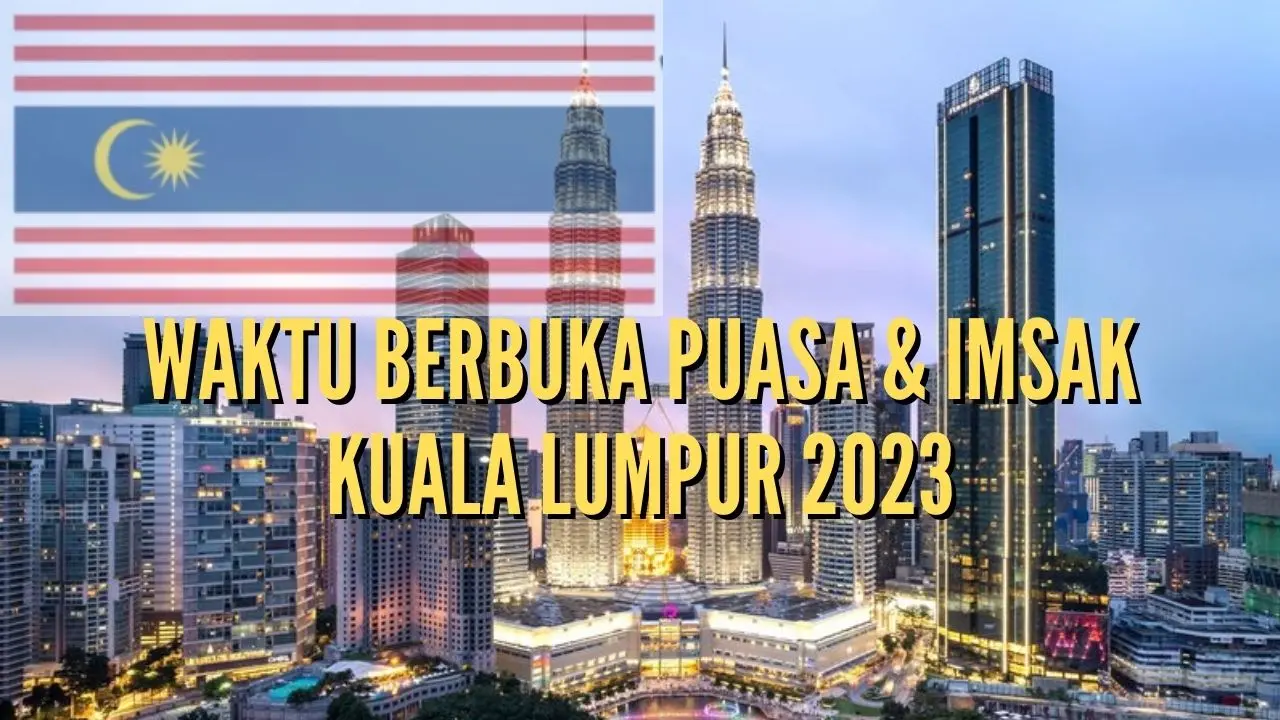 Waktu Berbuka Puasa &amp; Imsak Kuala Lumpur 2023