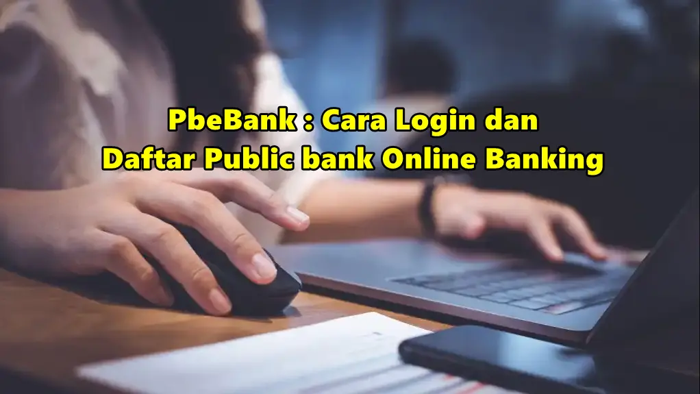 PbeBank : Cara Login dan Daftar Public bank Online Banking