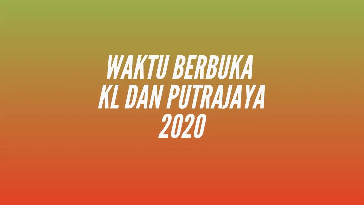 Jadual Waktu Berbuka Puasa Kuala Lumpur dan Putrajaya 2020 & Imsak