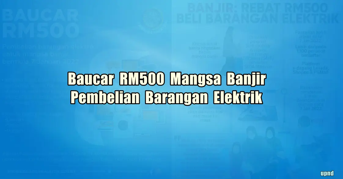 Baucar RM500 Mangsa Banjir Bagi Pembelian Barangan Elektrik