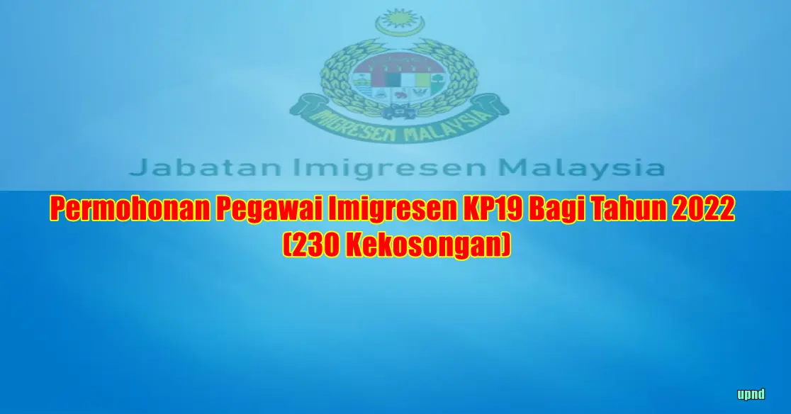 Permohonan Pegawai Imigresen KP19 Bagi Tahun 2022 (230 Kekosongan)