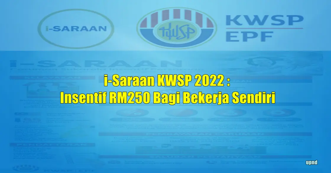 i-Saraan KWSP 2022 : Insentif RM250 Bagi Bekerja Sendiri