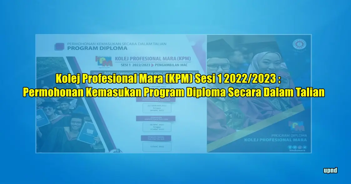Kolej Profesional Mara (KPM) Sesi 1 2022/2023 : Permohonan Kemasukan Program Diploma Secara Dalam Talian