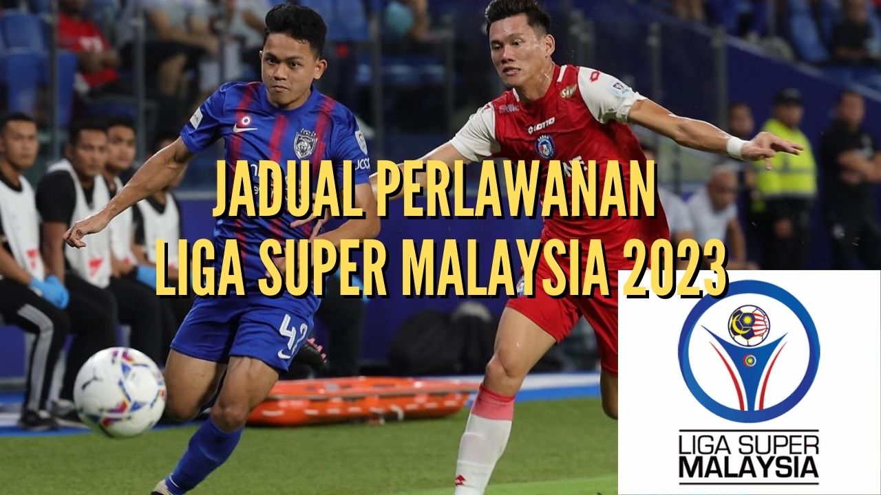 Jadual Perlawanan Liga Super Malaysia 2023